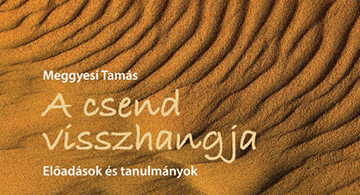 Könyvajánló: Meggyesi Tamás: A csend visszhangja – Előadások és tanulmányok
