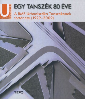 Egy tanszék 80 éve - A BME Urbanisztika Tanszékének története (1929-2009)