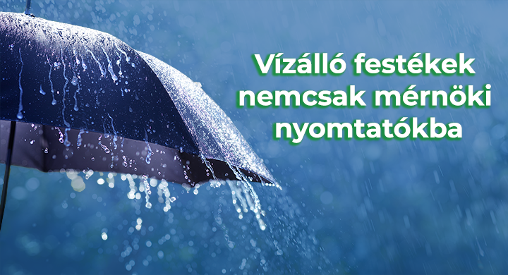 Vízálló festékek nemcsak mérnöki nyomtatókba