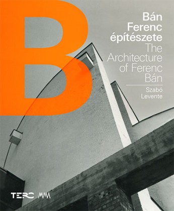 Bán Ferenc építészete / The Architecture of Ferenc Bán