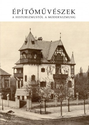 Építőművészek a historizmustól a modernizmusig