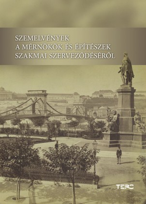 Szemelvények a mérnökök és építészek szakmai szerveződéséről