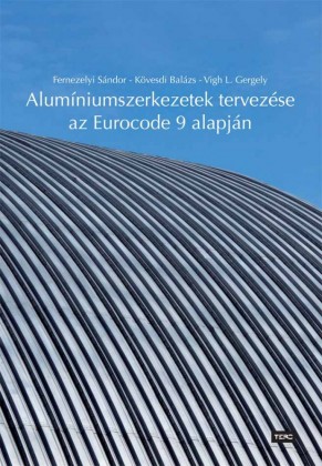 Alumíniumszerkezetek tervezése az Eurocode 9 alapján