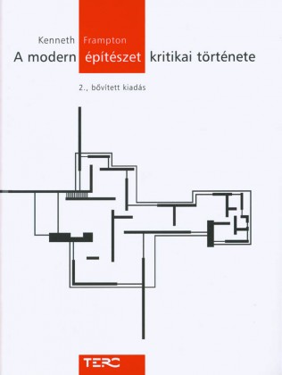 A modern építészet kritikai története 2. bővített kiadás