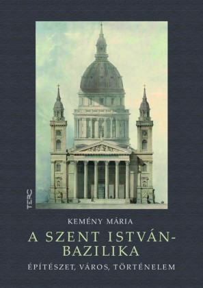 A Szent István-bazilika - Építészet, város, történelem