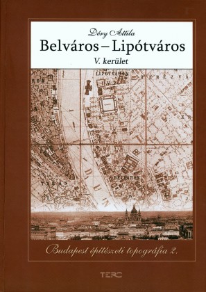 Budapest építészeti topográfia 2. V. kerület - Belváros, Lipótváros