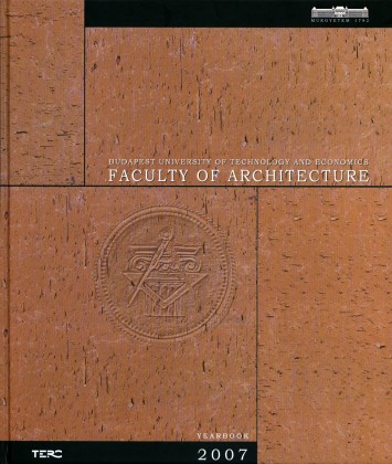 Budapest University of Technology and economics Faculty of Architecture - Yearrbook 2007