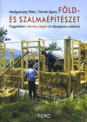 Föld- és szalmaépítészet - Függelékben: Lehmbau Regeln (A vályogépítés szabályai)
