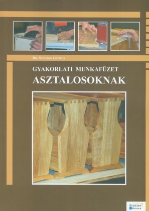 Gyakorlati munkafüzet asztalosoknak 