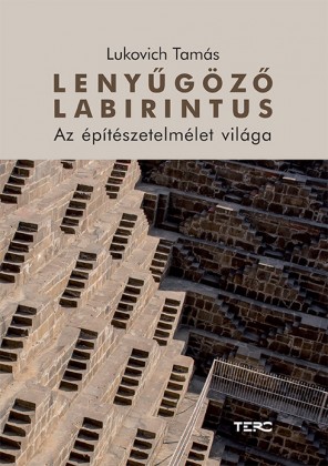 Lenyűgöző labirintus. Az építészetelmélet világa