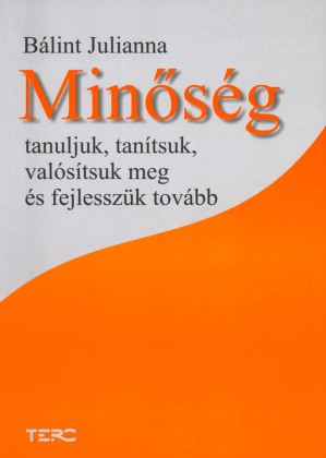 Minőség - Tanuljuk, tanítsuk, valósítsuk meg és fejlesszük tovább