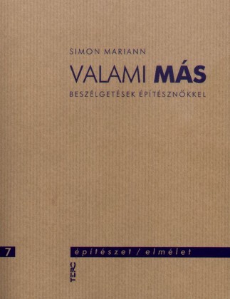 Valami más - beszélgetések építésznőkkel - Építészet/elmélet 7.