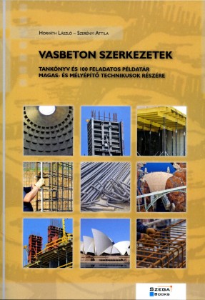 Vasbeton szerkezetek - Tankönyv és 100 feladatos példatár